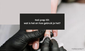 Nail prep 101: wat is het en hoe gebruik je het?