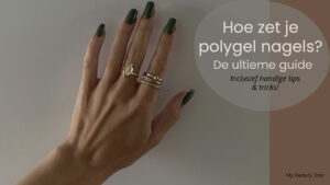 Hoe zet je polygel nagels?