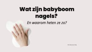 Wat zijn babyboom nagels?