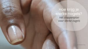 hoe krijg je sterke nagels?